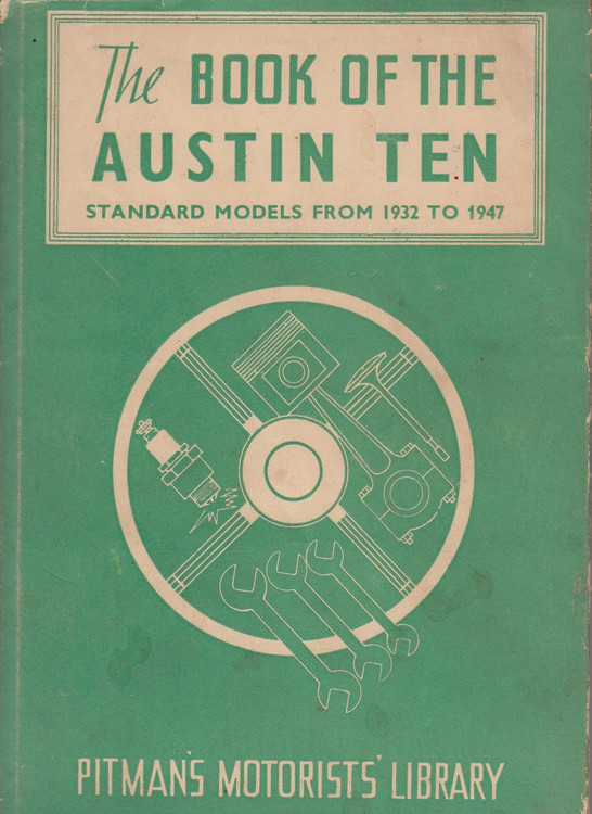 The Book of The Austin Ten Standard Models from 1932 to 1947 - Pitman's Library