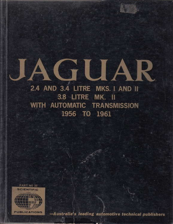 Jaguar 2.4 and 3.4 Litre Mks I and II 3.8 Litre MK II with Automatic Transmission 1956-1961 Workshop Manual