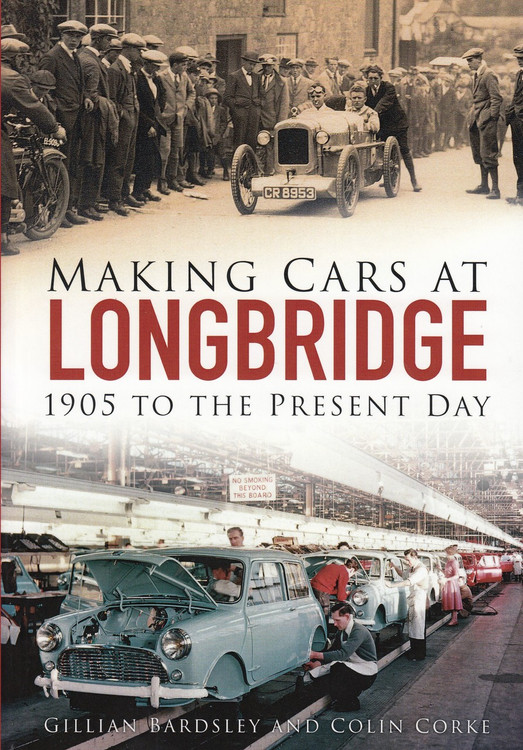 Making Cars at Longbridge 1905 to the Present Day (By Gillian Bardsley, Colin Corke) (9780750965293)