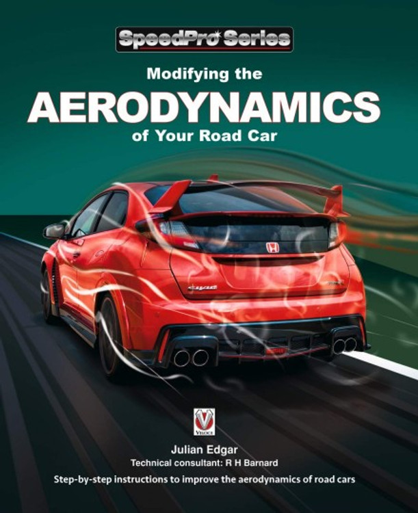 Modifying the Aerodynamics of Your Road Car (SpeedPro) (9781787112834)