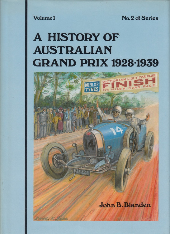 A History of Australian Grand Prix 1928-1939 (John B. Blanden, A History of Australian Grand Prix 1928-1939; No2 of Series 1981)