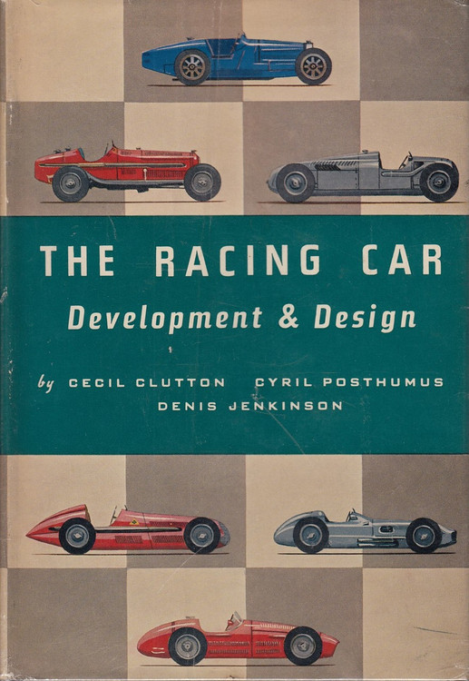 The Racing Car Development and Design (Hardcover by Cecil Clutton, Cyril Posthumus, Denis Jenkinson, 1st Ed 1956)