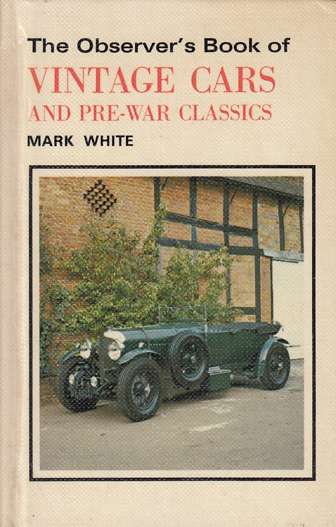 The Observer's Book of Vintage Cars And Pre-War Classics (White Mark, 1st Ed, 1982) (9780723216155)