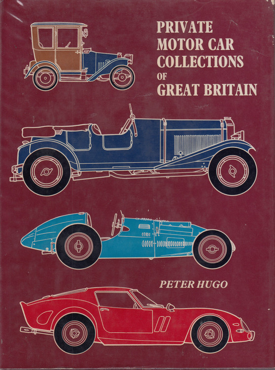 Private Motor Car Collections Of Great Britain (Peter Hugo) 1st Edn. 1973 (9780901564078)