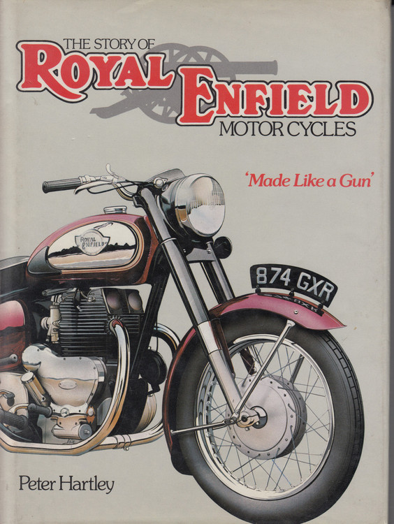 The Story Of Royal Enfield Motorcycles - Built Like A Gun (Peter Hartley) 1st Edn. 1981 ( 9780850594676)