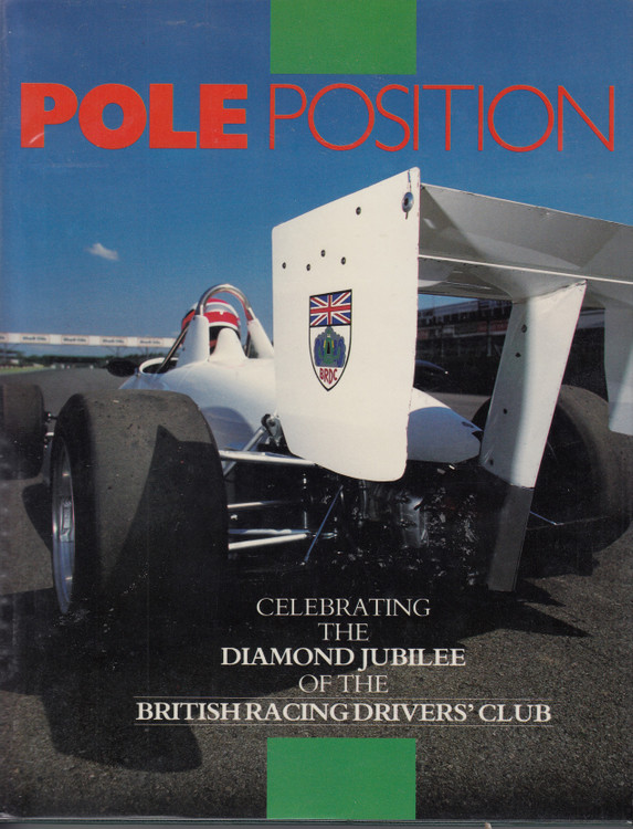 Pole Position - Celebrating The Diamond Jubilee Of The British Racing Driver's Club (9780947981204)