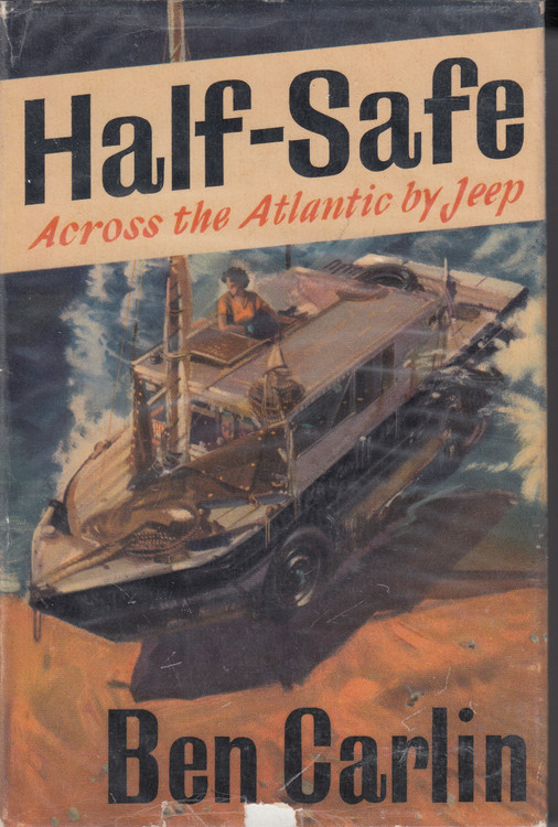 Half-Safe Across the Atlantic by Jeep (Ben Carlin) Hardcover 1st Edn. 1955 (B0000CJ92L)