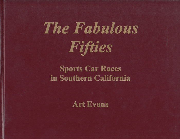 The Fabulous Fifties - Sports Car races in Southern California (Art Evans) Hardcover 1st Edition 2002 (9780970507310)