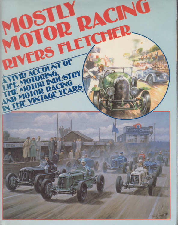 Mostly Motor Racing (Rivers Fletcher) A vivid account of Life Motoring the Motor Industry and Motor Racing in the Vintage Years Hardcover 1986 (9780854294619)