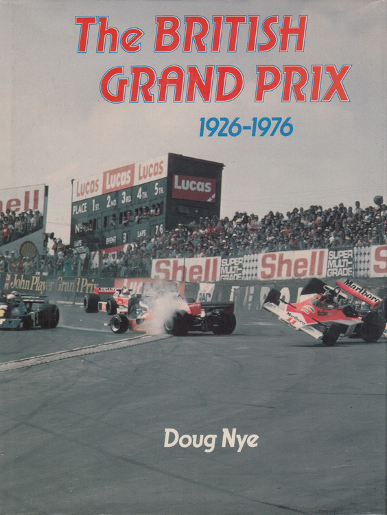 The British Grand Prix 1926-1976 (Doug Nye) Hardcover 1st Edn 1977 (9780713432831)