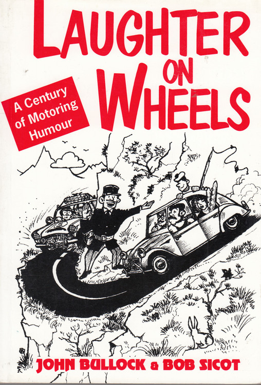 Laughter on Wheels - A Century of Motoring Humour (John Bullock & Bob Sicot) Paperback 1st Edn 1995 (9781899870035)