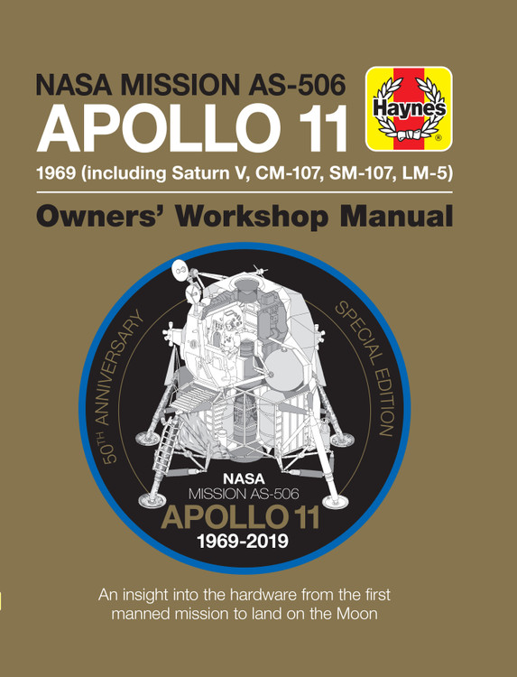 Nasa Mission AS-506 Apollo 11 1969 (incl. Saturn V, CM-107, SM-107, LM-5) Owners' Workshop Manual (50th Anniversary Edition)
