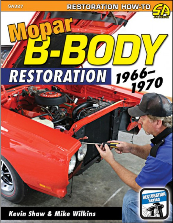 Mopar B-Body Restoration 1966-1970 Restoration - How-to (Kevin Shaw, Mike Wilkins) (9781613251928)