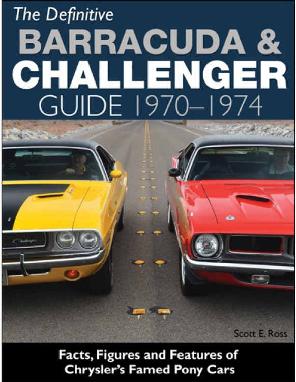 The Definitive Barracuda and Challenger Guide 1970-1974 (Scott E. Ross) (9781613252369)