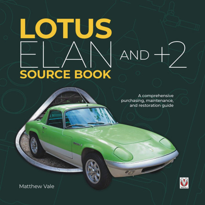 Lotus Elan and Plus 2 Source Book - A Comprehensive Purchasing, Maintenance and Restoration Guide (Matthew Vale) (9781787114593)