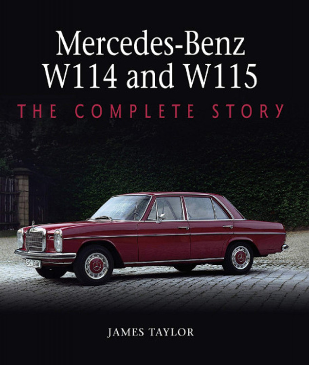 Mercedes-Benz W114 and W115 - The Complete Story (James Taylor) (9781785008245)