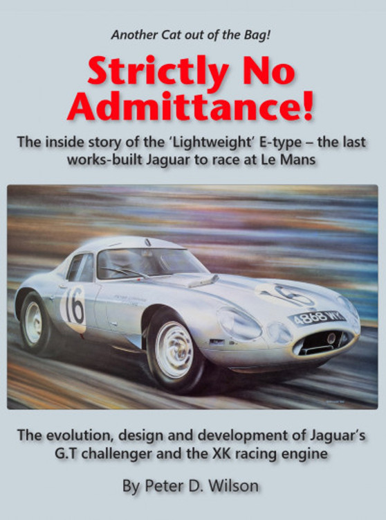 Strictly No Admittance - Lightweight E-type and the XK engine (Peter D Wilson) (9781908658210)