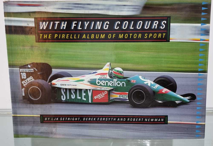 With Flying Colours - The Pirelli Album of Motor Sport (Derek Forsyth, L. J. K. Setright, and Robert Newman) (9780091711801)