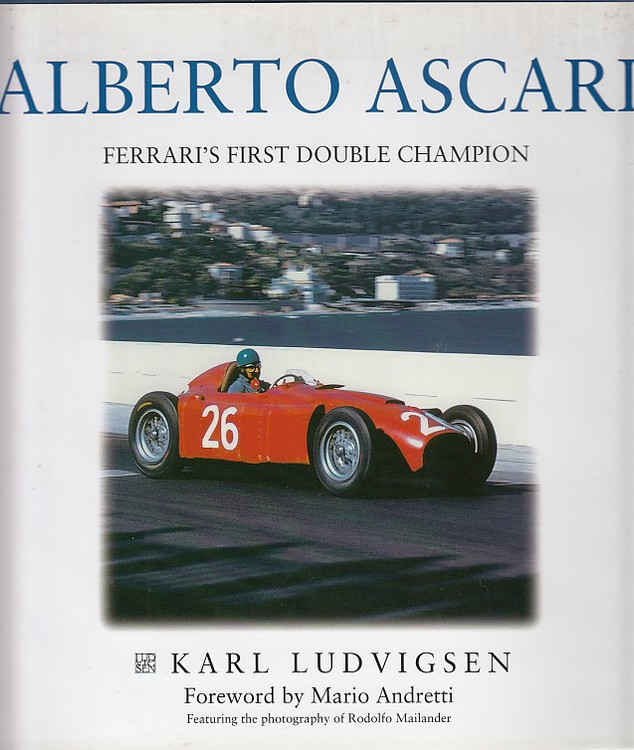 Alberto Ascari Ferrari's First Double Champion (Karl Ludvigsen)