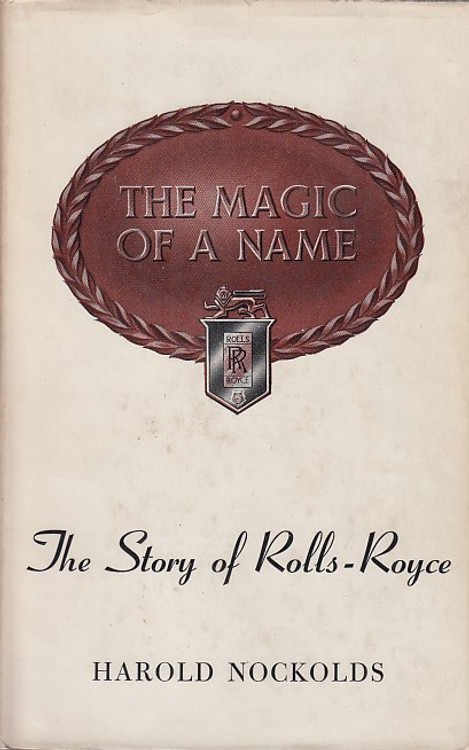 The Magic of a Name - The Story of Rolls-Royce (Harold Nockolds, 1966)