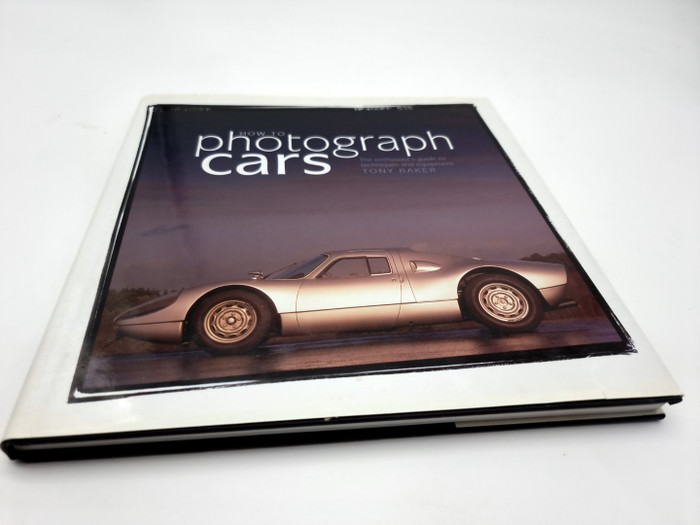 How to Photograph Cars - Enthusiast's Guide to Techniques & Equipment (Tony Baker, 2002)