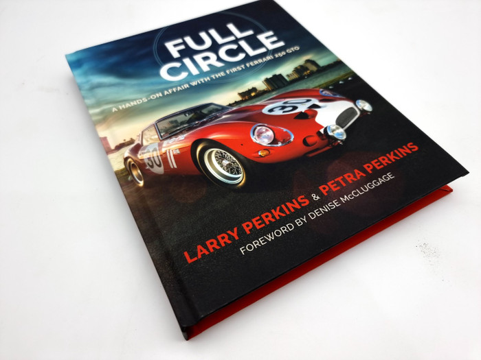 Full Circle - A Hands-On Affair with the First Ferrari 250 GTO (Larry Perkins, Petra Perkins 2021)