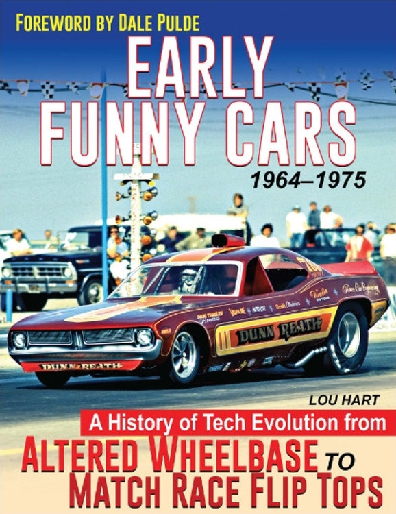 Early Funny Cars - A History of Tech Evolution from Gas Altereds to Match Race Flip Tops 1963-1975