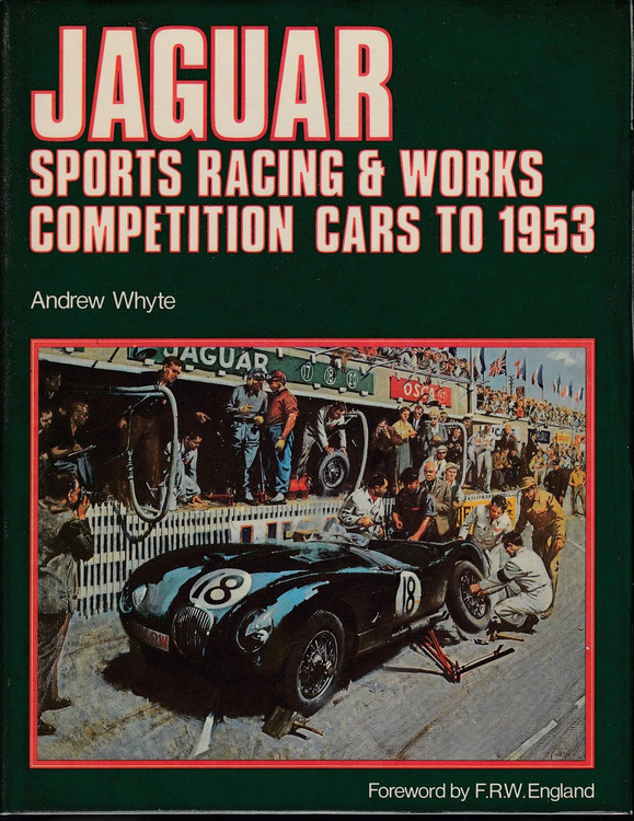 Jaguar Sports Racing and Works Competition Cars to 1953 (1982, by Andrew Whyte) (9780854292776)