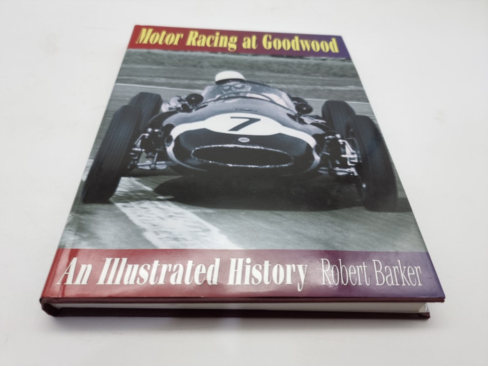 Motor Racing at Goodwood - An Illustrated History (Robert Barker, 2002)
