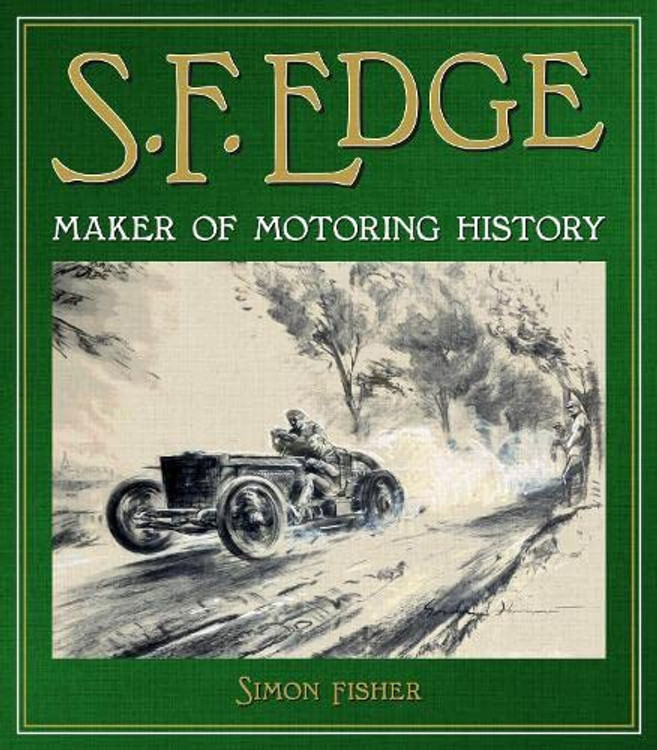 S.F. Edge - Maker of Motoring History (Simon Fisher, 2022)