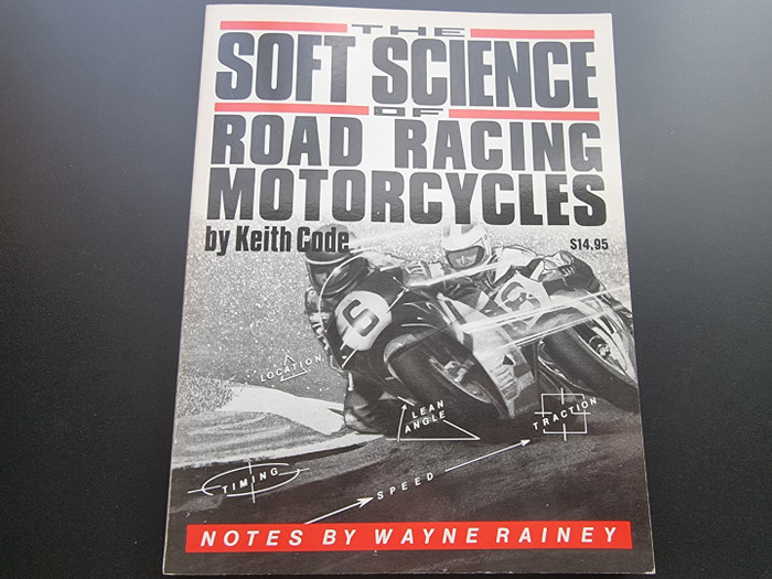 The Soft Science of Road Racing Motorcycles (1st Edition, Keith Code 1986)