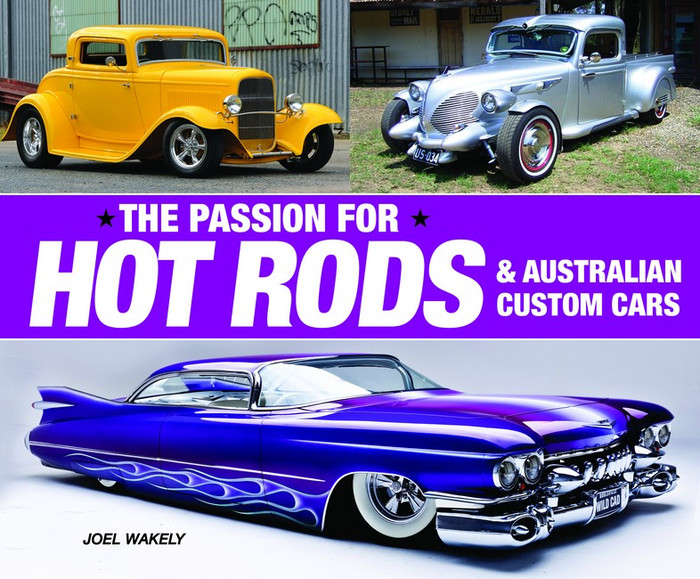 The Passion for Hot Rods & Australian Custom Vehicles (Joel Wakely)