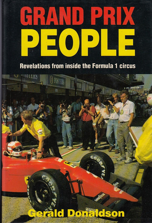 Grand Prix People - Revelations from Inside the Formula 1 Circus SIGNED (Gerald Donaldson, 1990)