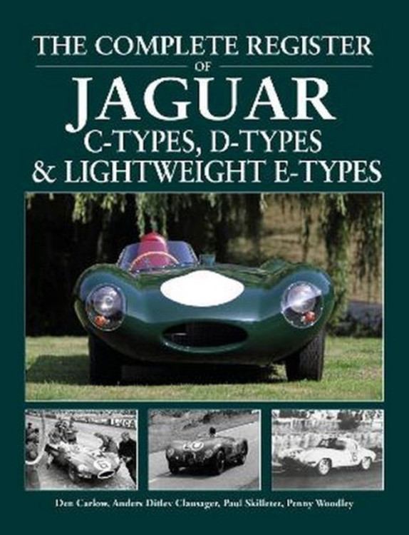 The Complete Register Of Jaguar C-Types, D-Type And Lightweight E-Types