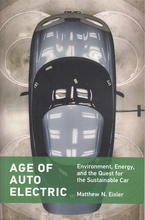 Age of Auto Electric - Environment, Energy, and the Quest for the Sustainable Car