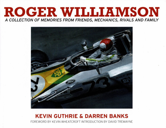 Roger Williamson - A Collection of Memories from Friends, Mechanics, Rivals and Family