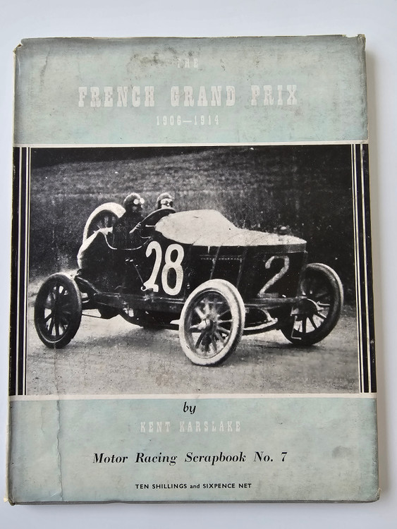 The French Grand Prix 1906 - 1914 Motor Racing Scrapbook no. 7 (Kent Karslake, 1949)