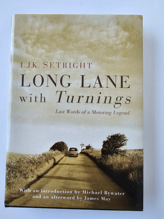 Long Lane With Turnings - Last Words of a Motoring Legend (L.J.K. Setright, 2006)