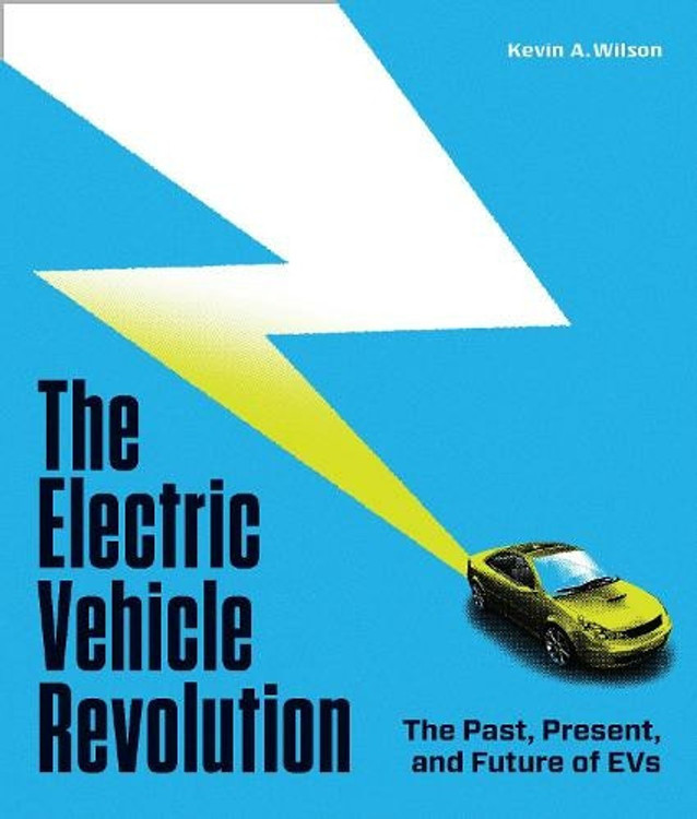 The Electric Vehicle Revolution - The Past, Present, and Future of EVs