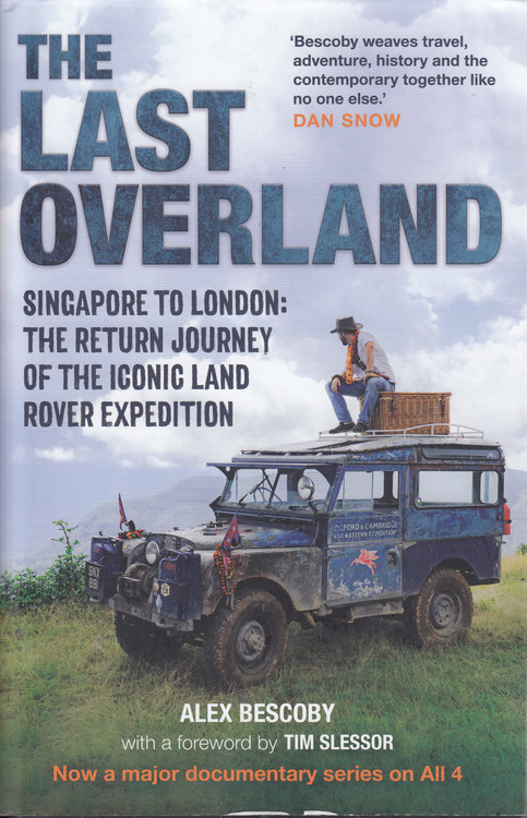 The Last Overland - Singapore to London - The Return Journey of the Iconic Land Rover Expedition