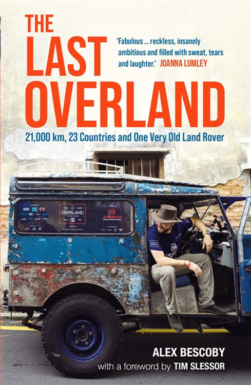 The Last Overland - Singapore to London - The Return Journey of the Iconic Land Rover Expedition (paperback)