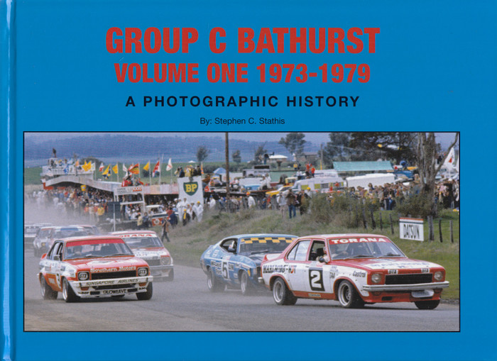 Group C Bathurst Volume 1 1973 - 1979 A Photographic History (Stephen C. Stathis)