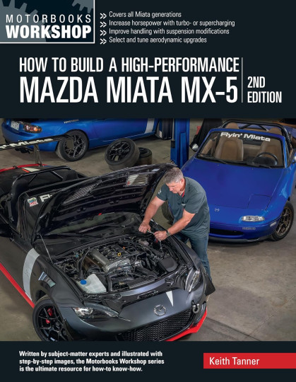 How to Build a High-Performance Mazda Miata MX-5, 2nd Edition (Motorbooks Workshop)