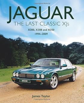 Jaguar - The Last Classic XJs - X300, X308 and X350 1994 - 2009
