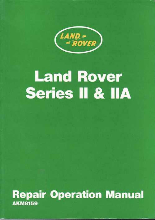 Land Rover Series II &amp; IIA Workshop Manual