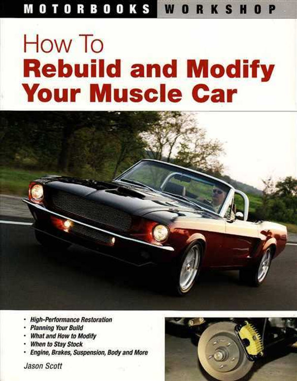 How To Rebuild &amp; Modify Your Muscle Car