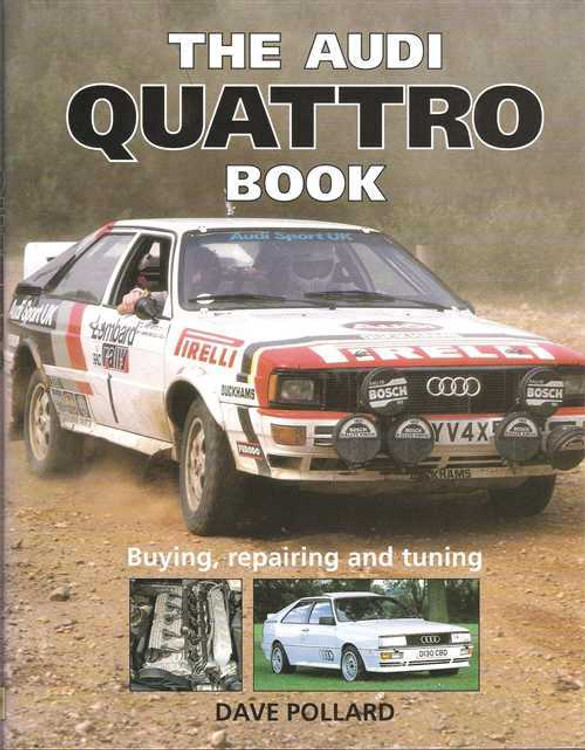 The Audi Quattro Book: Buying, Repairing and Tuning