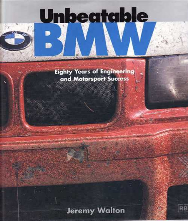 Unbeatable BMW: Eighty Years of Engineering and Motorsport Success