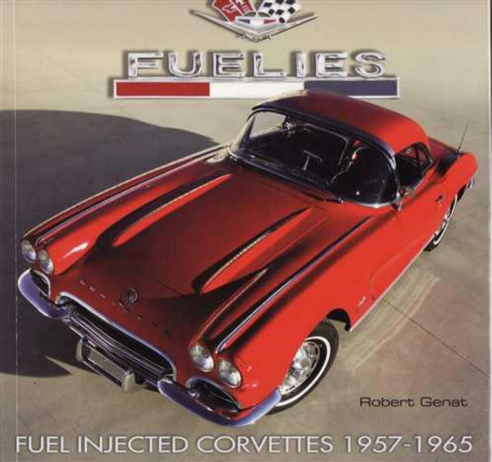 Fuelies: Fuel Injected Corvettes 1957 - 1965