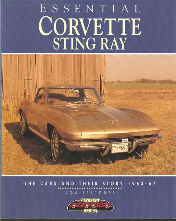 Essential Corvette Sting Ray: The Cars And Their Story 1963 - 1967